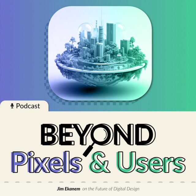 Beyond Pixels and Users | Podcast on Spotify