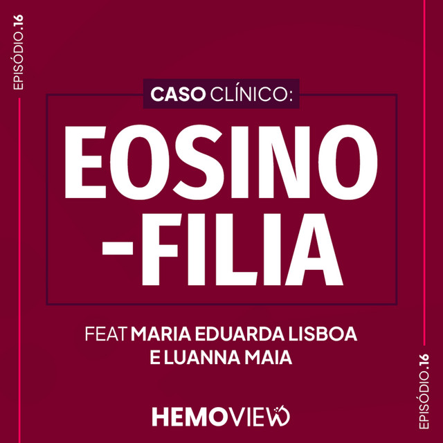 Caso clínico: Eosinofilia feat Maria Eduarda Lisboa e Luanna Maia | HemoView #16