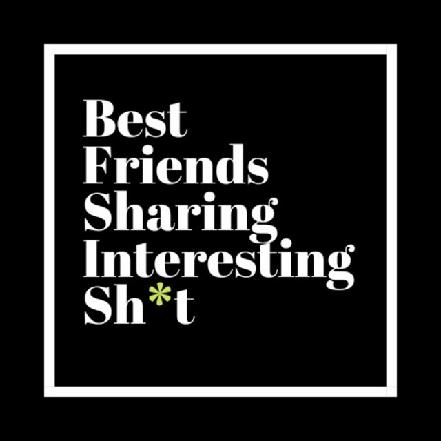 Best Friends Sharing Interesting Sh*t | Podcast on Spotify