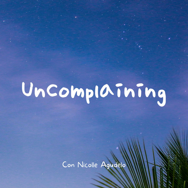 Uncomplaining podcast | Podcast on Spotify