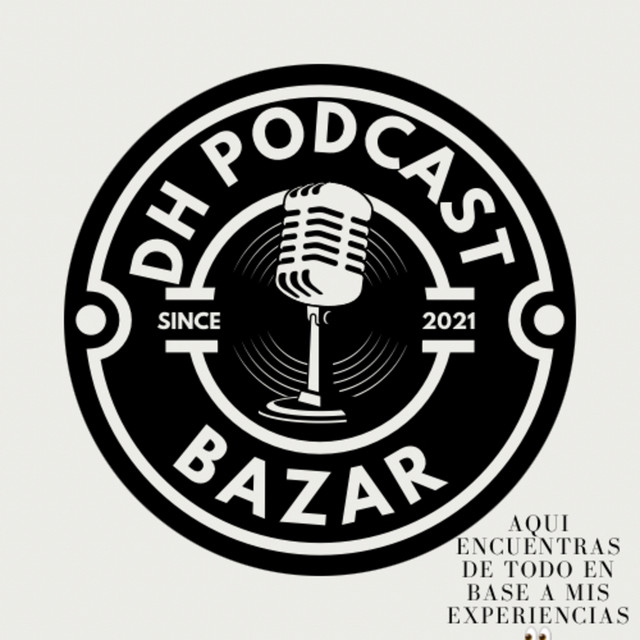DH PODCAST BAZAR | Podcast on Spotify