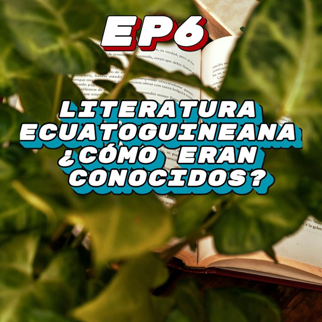 EP 6 : Literatura guineana justicia restaurativa: ¿Cómo eran conocido los ecuatoguineanos? - ¡NUEVO ESPACIO |…