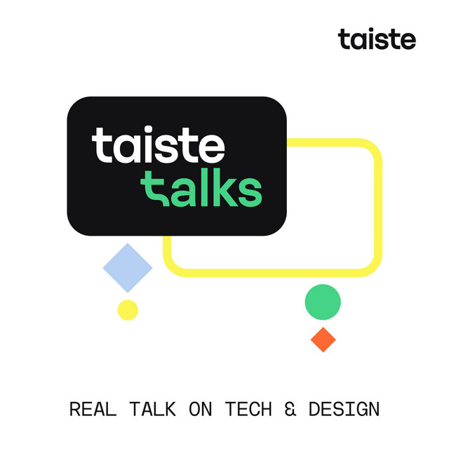 Taiste Talks – Real talk on tech & design | Podcast on Spotify