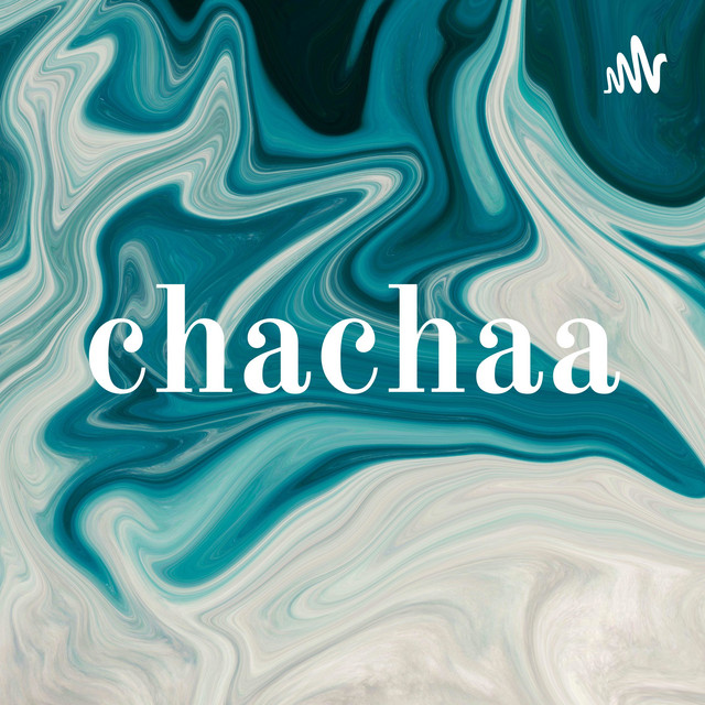 chachaa | Podcast on Spotify