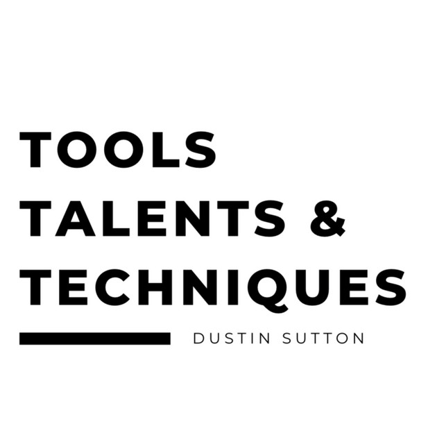 TOOLS TALENTS & TECHNIQUES with Dustin Sutton | Podcast on Spotify