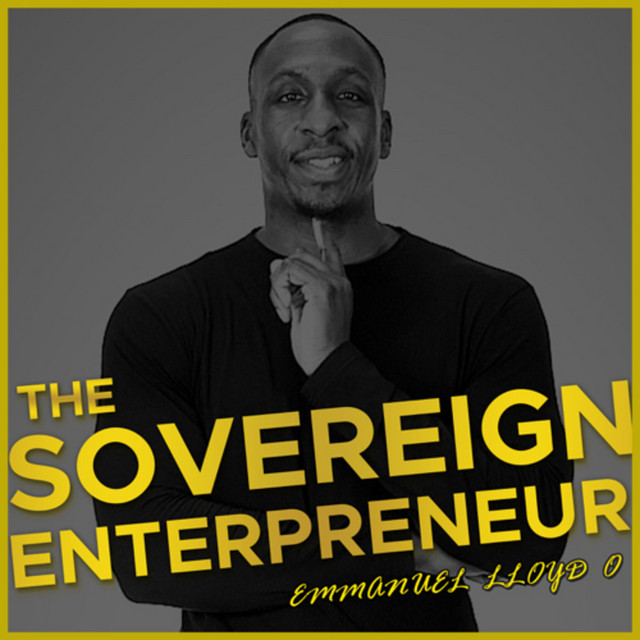The Sovereign Entrepreneur with Emmanuel Lloyd | Podcast on Spotify