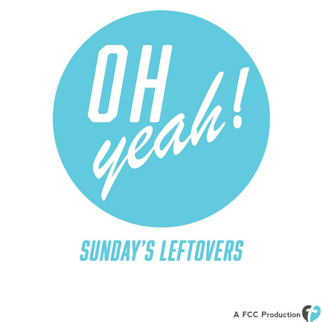 Oh Yeah! Sunday's Leftovers! | Podcast on Spotify