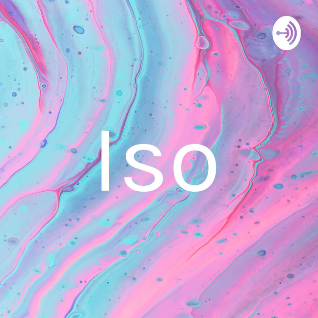 Iso | Podcast on Spotify