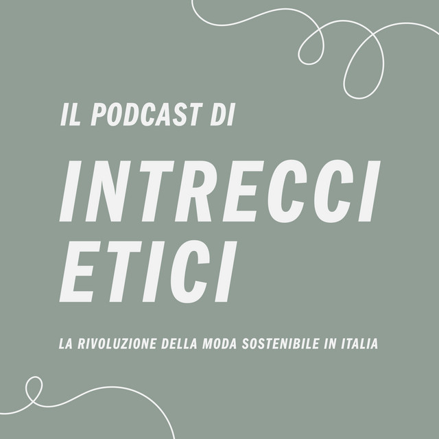 Il podcast di Intrecci Etici: la moda sostenibile in Italia | Podcast ...