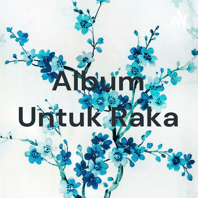 Album Untuk Raka | Podcast on Spotify