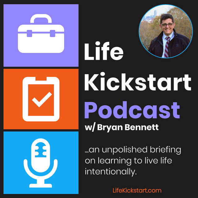  The Life Kickstart Podcast With Bryan Bennett Entrepreneur Life