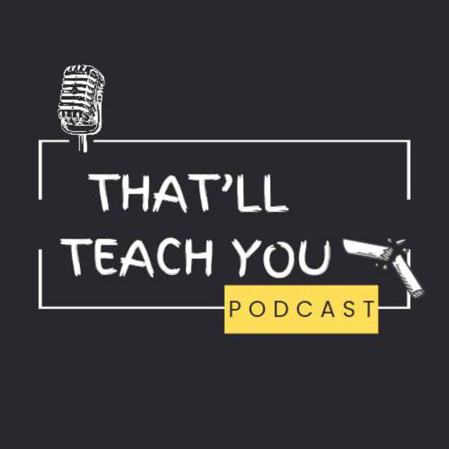 That'll Teach You | Podcast on Spotify