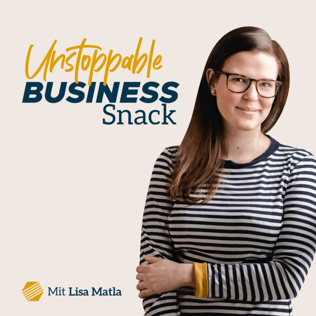 Unstoppable Business Snack mit Lisa Matla | Podcast on Spotify