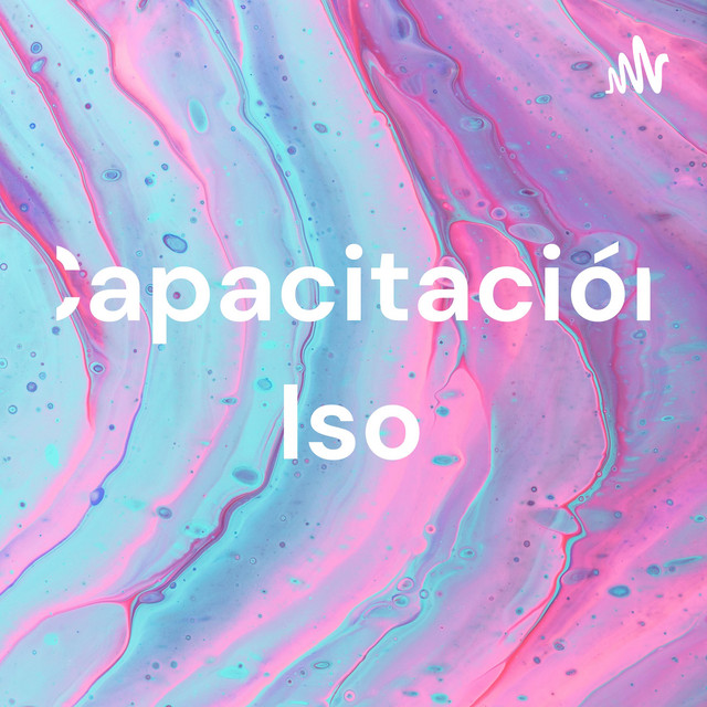 Capacitación Iso | Podcast on Spotify