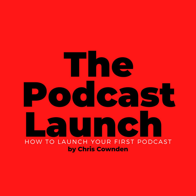 The Podcast Launch (How To Launch Your Podcast) by Chris Cownden ...