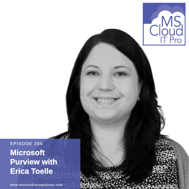 Episode 294 – Microsoft Purview with Erica Toelle