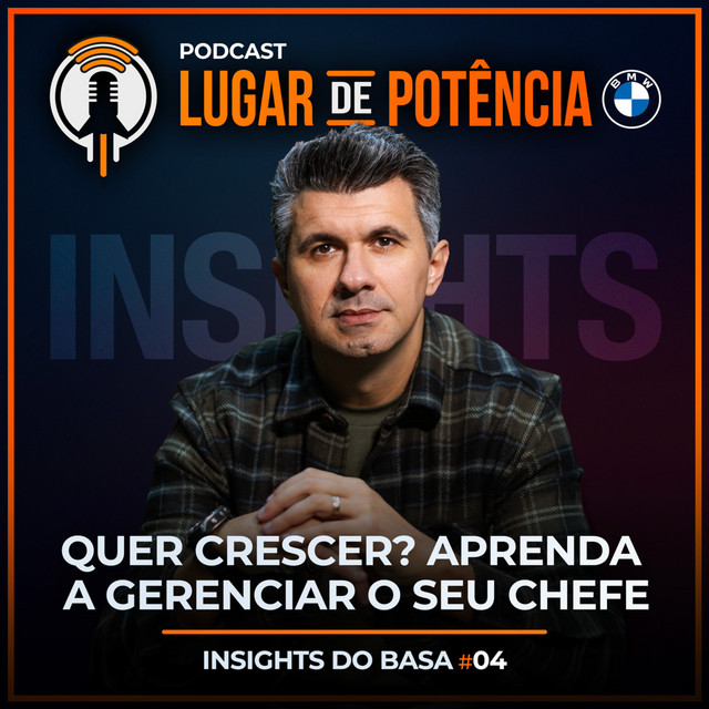 Quer crescer? Aprenda a gerenciar o seu chefe | Insights do Basa #4 ...