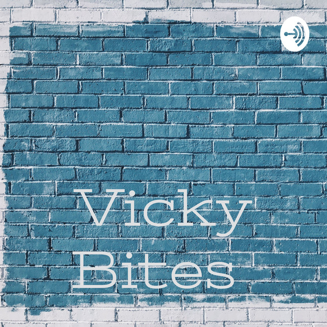 Vicky Bites | Podcast on Spotify