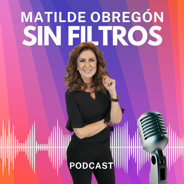 Matilde Obregon SIN FILTROS podcast artwork