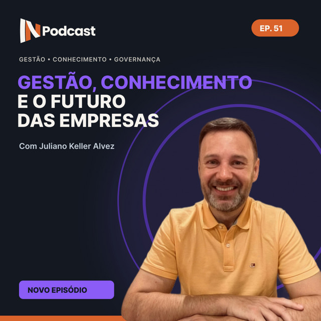 Gestão, Conhecimento e o Futuro das Empresas com Juliano Keller Alvez