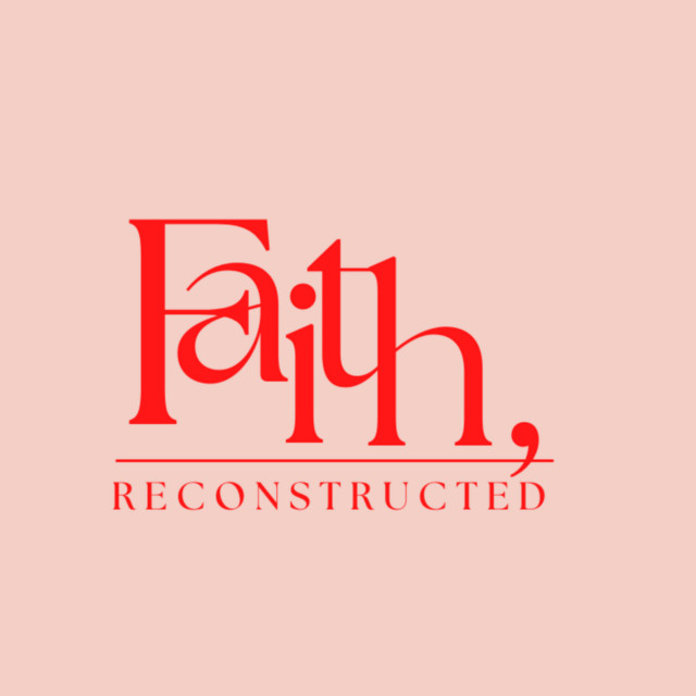 Faith, Reconstructed | Podcast on Spotify