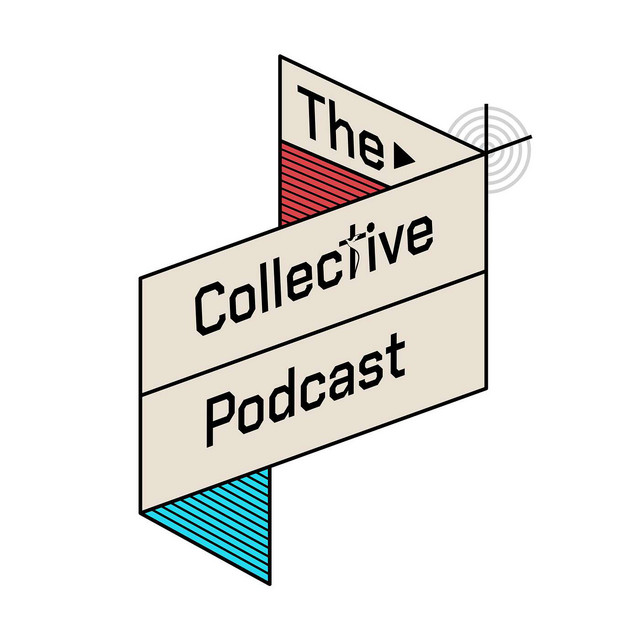 The Collective Podcast | Podcast on Spotify