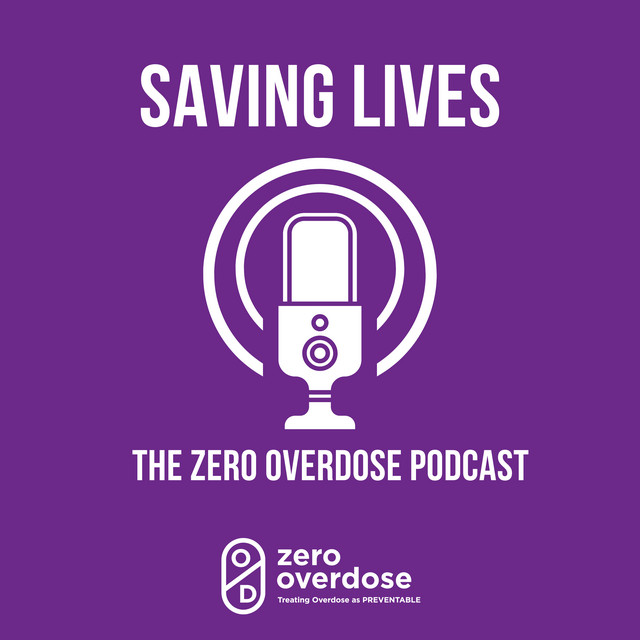 Saving Lives: The Zero Overdose Podcast | Podcast on Spotify