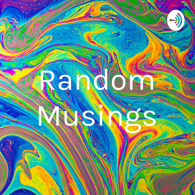 Random Musings | Podcast on Spotify