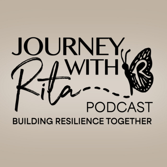 Journey with Rita Podcast: Building Resilience Together | Podcast on ...