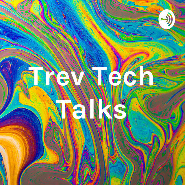 Trev Tech Talks | Podcast on Spotify