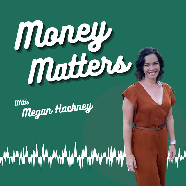 Money Matters with Megan Podcast on Spotify