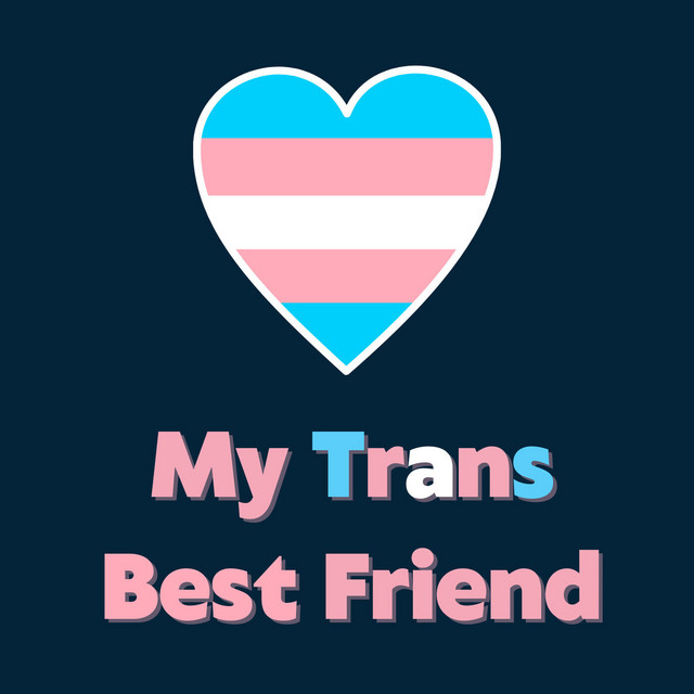 My Trans Best Friend | Podcast on Spotify