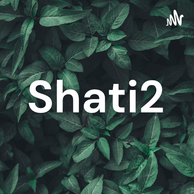 Shati2 | Podcast on Spotify