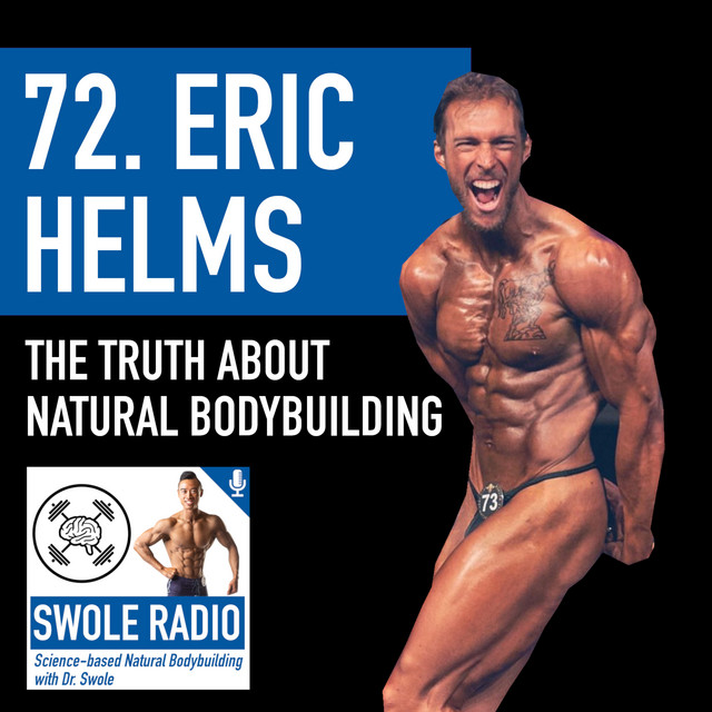 72. Eric Helms - Harsh Truths About Natural Bodybuilding - Swole Radio ...