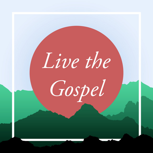 Live the Gospel | Podcast on Spotify