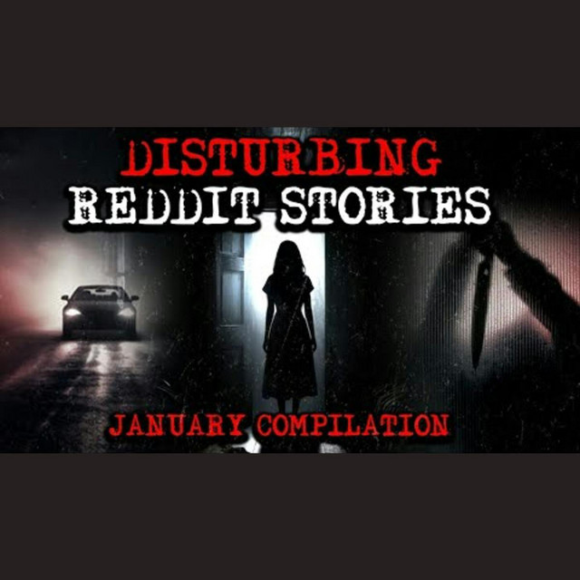 January 2025 Disturbing True Reddit Posts Compilation Malevolent