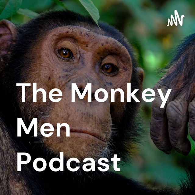 The Monkey Men Podcast | Podcast on Spotify