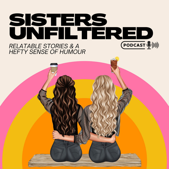Sisters Unfiltered | Podcast on Spotify