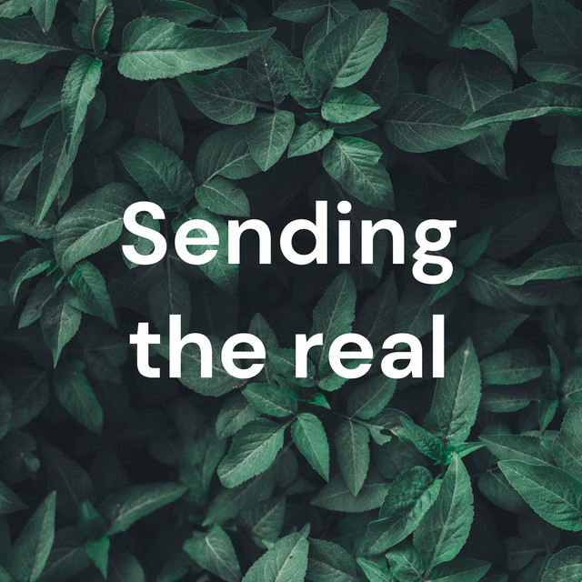 Sending the real | Podcast on Spotify