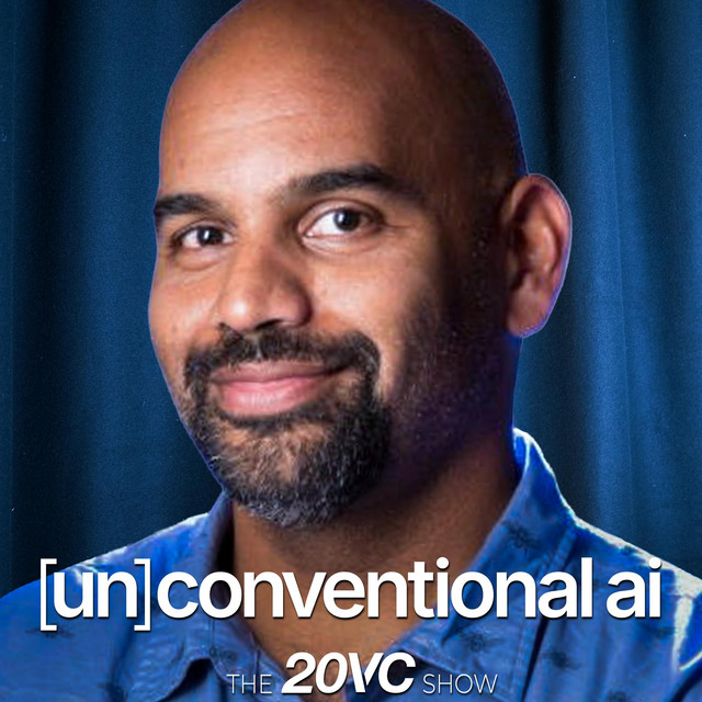 20VC: Why Robotics Will be 100x Bigger than Coding Agents | Inference Will Be a $10TRN Market: What No One Sees | Why Software Investors are F***** Today with Naveen Rao, Unconventional