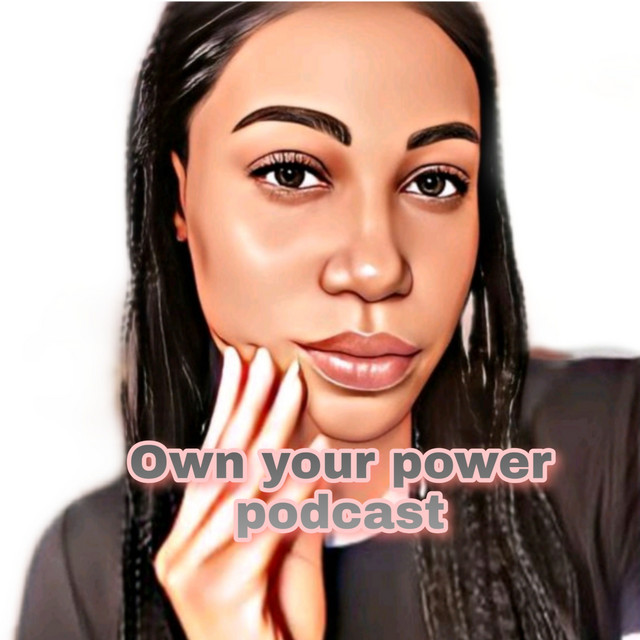OWN Your POWER | Podcast on Spotify