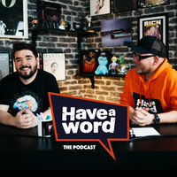 Have A Word Patreon Exclusives podcast artwork