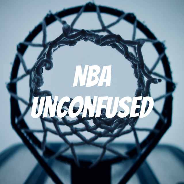 NBA unConfused | Podcast on Spotify