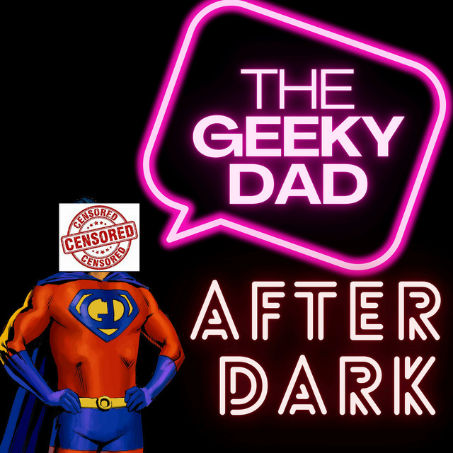 The Geeky Dad After Dark podcast artwork