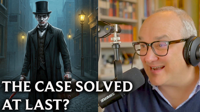 628. Jack The Ripper: The Killer Unmasked (Part 5)