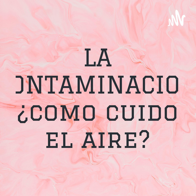 LA CONTAMINACION ¿como cuido el aire? | Podcast on Spotify