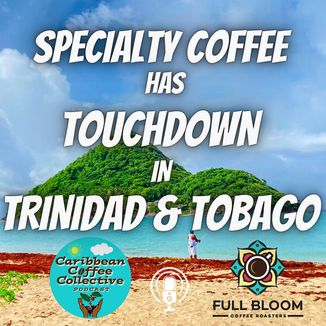 Specialty Coffee Has Touchdown in Trinidad and Tobago - Caribbean ...
