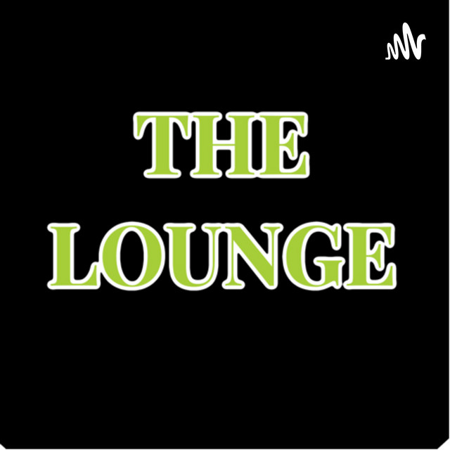 The Lounge | Podcast on Spotify