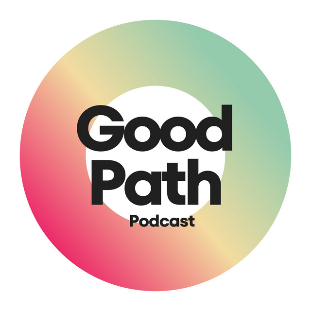 Good Path Podcast | Podcast on Spotify