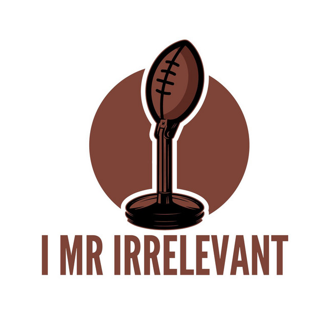 I Mr Irrelevant Podcast | Podcast on Spotify
